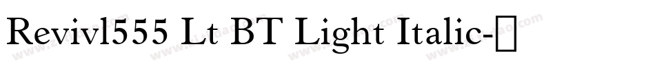 Revivl555 Lt BT Light Italic字体转换